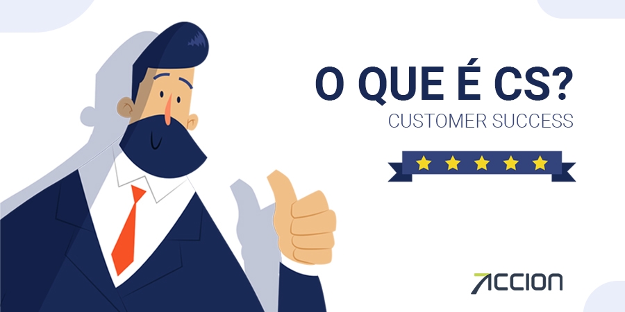 O que é CS - Customer Success?